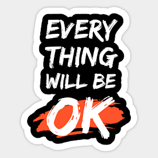 Every Thing Will Be Ok Sticker
